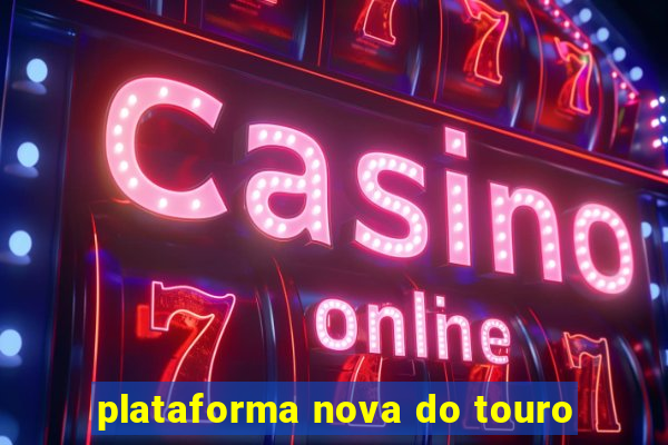 plataforma nova do touro